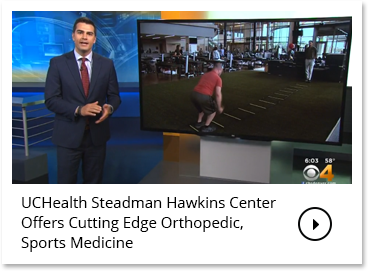 UCHealth Steadman Hawkins Center Offers Cutting Edge Orthopedic, Sports Medicine